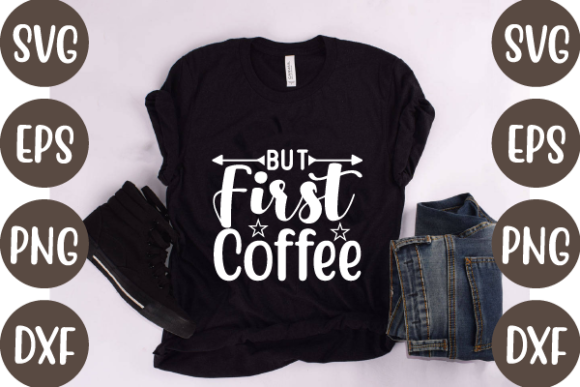 But First Coffee: Graphics & T-Shirt Designs Review