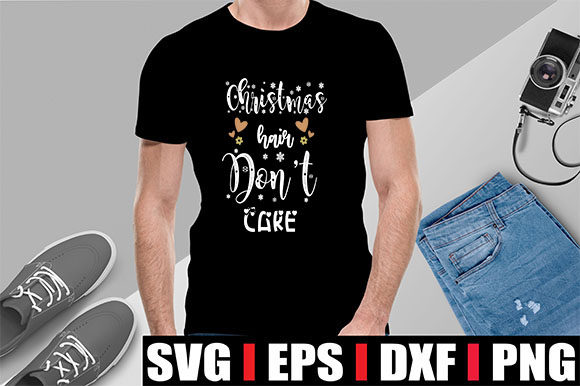 Christmas Hair Don't Care: Graphics & T-Shirt Designs