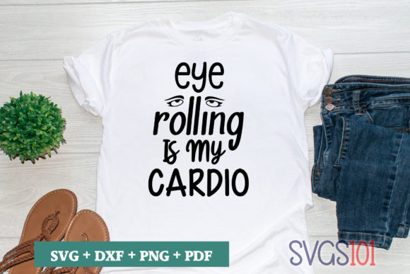 Eye Rolling is My Cardio SVG Graphics for T-Shirt Designs