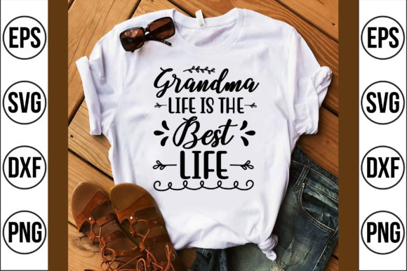 Grandma Life is the Best Life: Warm Graphics for T-Shirt Designs
