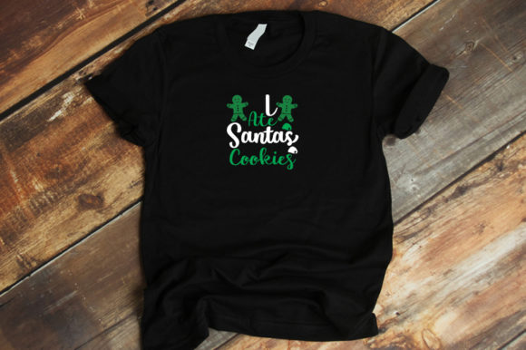I Ate Santa's Cookies: Graphics & T-Shirt Designs