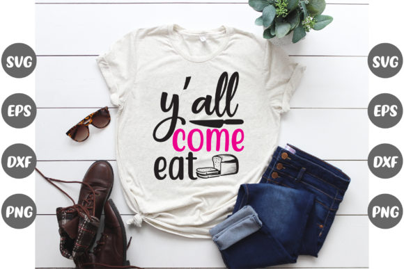 Kitchen Y'all Come Eat Graphics & T-Shirt Designs