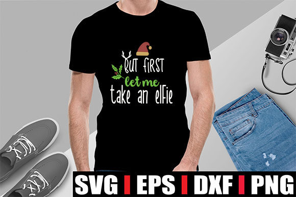 Review: But First, Let Me Take an Elfie Graphics for T-Shirt Designs