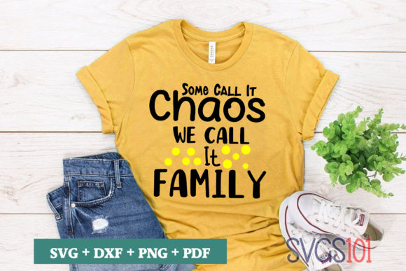 Some Call It Chaos Family SVG Graphics & T-Shirt Designs
