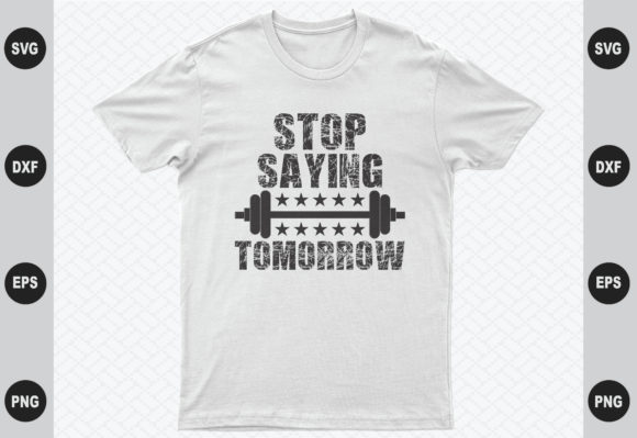 Stop Saying Tomorrow Design: T-Shirt Graphics Review