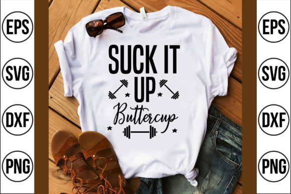 Suck It Up Buttercup Graphics for T-Shirt Designs
